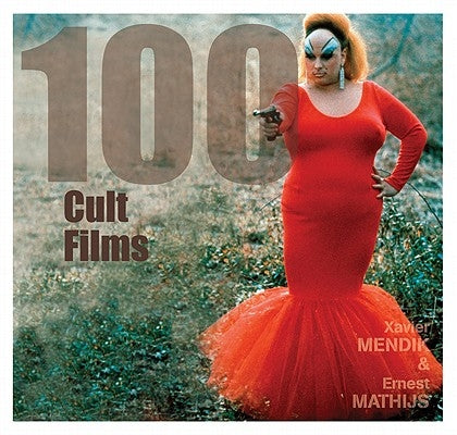 100 Cult Films by Mathijs, Ernest