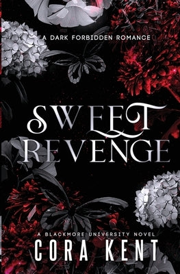 Sweet Revenge: A Dark Forbidden Romance by Kent, Cora