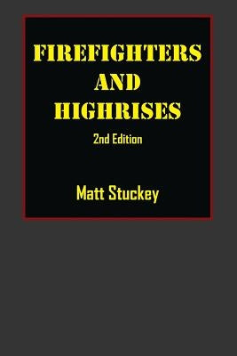 Firefighters and Highrises: 2nd Edition by Stuckey, Matt