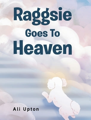 Raggsie Goes To Heaven by Upton, Ali