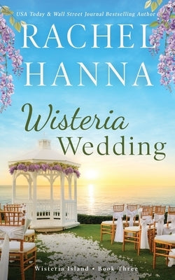 Wisteria Wedding by Hanna, Rachel