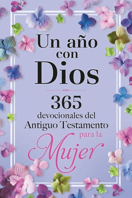 Un A?o Con Dios: 365 Devocionales del Antiguo Testamento Para La Mujer / A Year with God by Origen