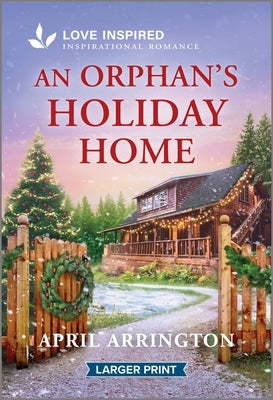 An Orphan's Holiday Home: An Uplifting Inspirational Romance by Arrington, April