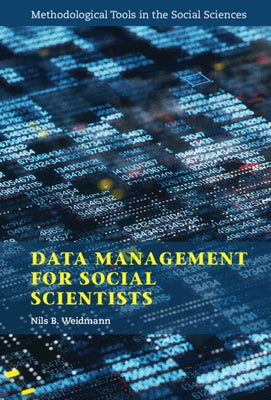 Data Management for Social Scientists: From Files to Databases by Weidmann, Nils B.