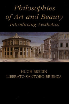 Philosophies of Art and Beauty: Introducing Aesthetics by Bredin, Hugh