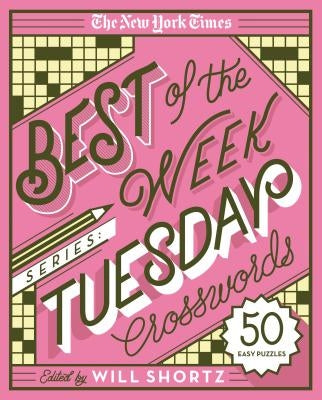 The New York Times Best of the Week Series: Tuesday Crosswords: 50 Easy Puzzles by New York Times