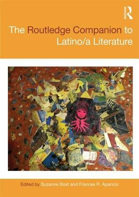 The Routledge Companion to Latino/A Literature by Bost, Suzanne