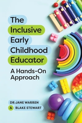 The Inclusive Early Childhood Educator: A Hands-On Approach by Warren, Jane