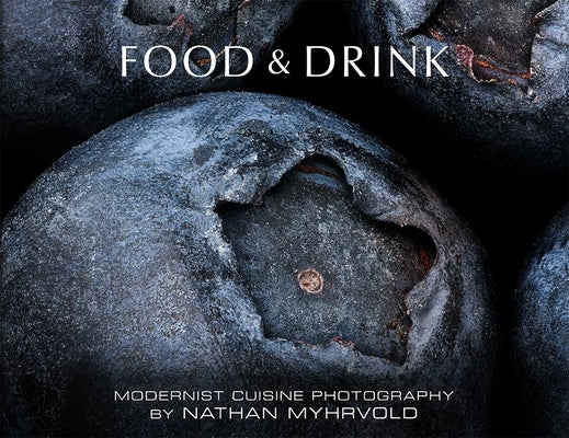Food & Drink: Modernist Cuisine Photography by Myhrvold, Nathan