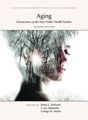 Aging, Second Edition: Geroscience as the New Public Health Frontier by Kirkland, James L.
