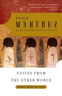 Voices from the Other World: Ancient Egyptian Tales by Mahfouz, Naguib