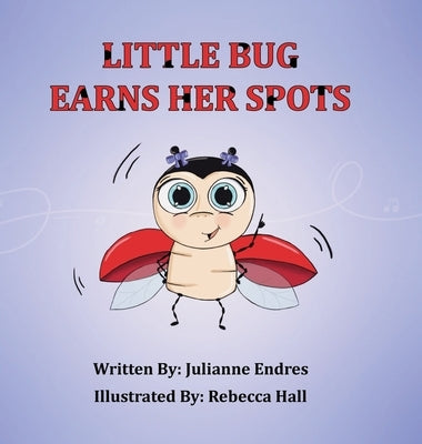 Little Bug Earns Her Spots by Endres, Julianne