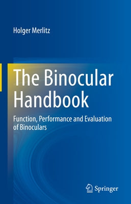 The Binocular Handbook: Function, Performance and Evaluation of Binoculars by Merlitz, Holger