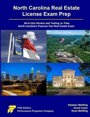 North Carolina Real Estate License Exam Prep: All-in-One Review and Testing to Pass North Carolina's Pearson Vue Real Estate Exam by Mettling, Stephen