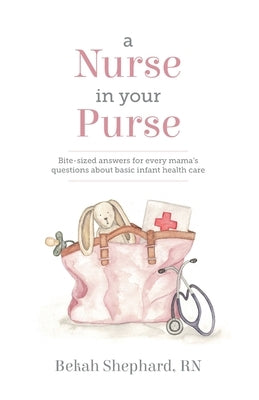 A Nurse in Your Purse by Shephard, Bekah