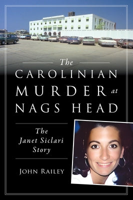 The Carolinian Murder at Nags Head: The Janet Siclari Story by Railey, John