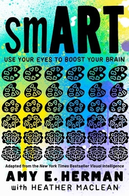 Smart: Use Your Eyes to Boost Your Brain (Adapted from the New York Times Bestseller Visual Intelligence) by Herman, Amy E.