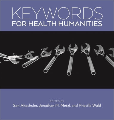 Keywords for Health Humanities by Altschuler, Sari