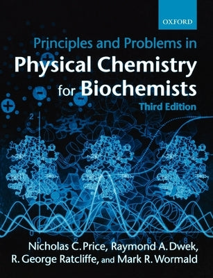 Principles and Problems in Physical Chemistry for Biochemists by Price, Nicholas C.
