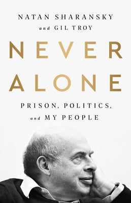 Never Alone: Prison, Politics, and My People by Sharansky, Natan