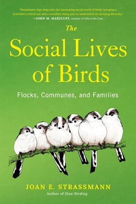 The Social Lives of Birds: Flocks, Communes, and Families by Strassmann, Joan E.