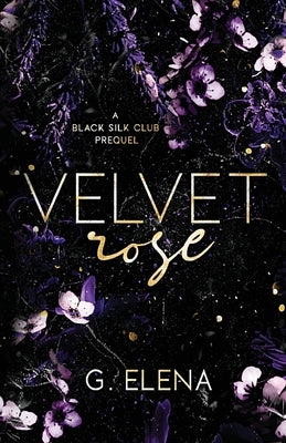 Velvet Rose: A Black Silk Club Prequel by Elena, G.