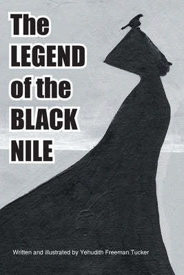 The Legend of the Black Nile by Tucker, Yehudith Freeman