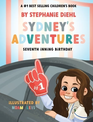Sydney's Adventures: Seventh Inning Birthday by Diehl, Stephanie