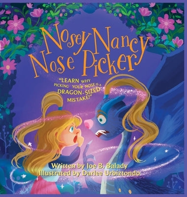 Nosey Nancy Nose Picker: Learn Why Picking Your Nose Is a Dragon-Sized Mistake! by Balady, Joe B.