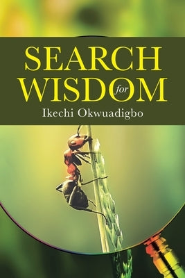 Search for Wisdom by Okwuadigbo, Ikechi