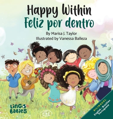 Happy Within/ Feliz por dentro: Bilingual Children's book English Brazilian Portuguese for kids ages 2-6/ Livro infantil bilíngue inglês português do by Taylor, Marisa J.