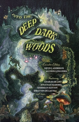 Into the Deep, Dark Woods by Anderson, Kevin J.