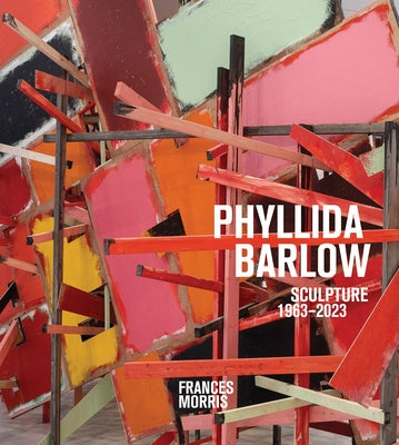 Phyllida Barlow: Sculpture: 1963-2023 by Barlow, Phyllida