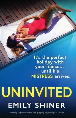 Uninvited: A totally unputdownable and gripping psychological thriller by Shiner, Emily