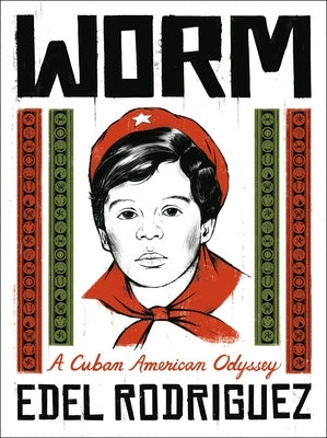 Worm: A Cuban American Odyssey by Rodriguez, Edel