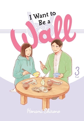 I Want to Be a Wall, Vol. 3: Volume 3 by Shirono, Honami