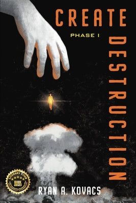 Create Destruction: Phase I by Kovacs, Ryan