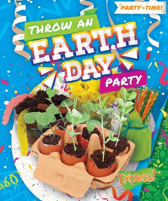 Throw an Earth Day Party by Leaf, Christina