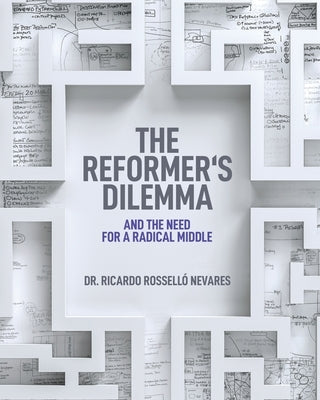 The Reformer's Dilemma by Rossello Nevares, Ricardo