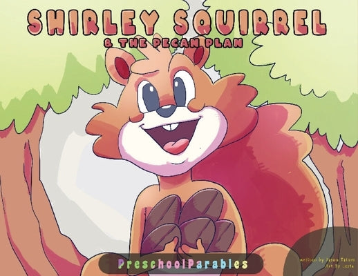 Shirley Squirrel and The Pecan Plan by Tatum, Jason