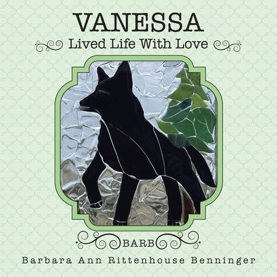 Vanessa: Lived Life With Love by Benninger, Barbara Ann Rittenhouse