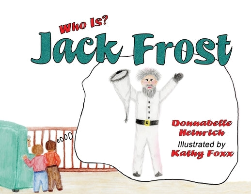 Who Is Jack Frost by Heinrich, Donnabelle