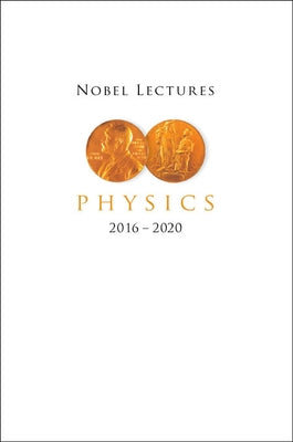 Nobel Lectures in Physics (2016-2020) by Bergstrom, Lars