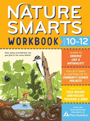 Nature Smarts Workbook, Ages 10-12 by The Environmental Educators of Mass Audu