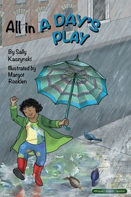 All in a Day's Play (English and Spanish) by Kaczynski, Sally