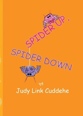 Spider Up, Spider Down by Cuddehe, Judy