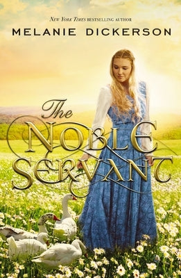 The Noble Servant: A YA Fairytale Retelling by Dickerson, Melanie