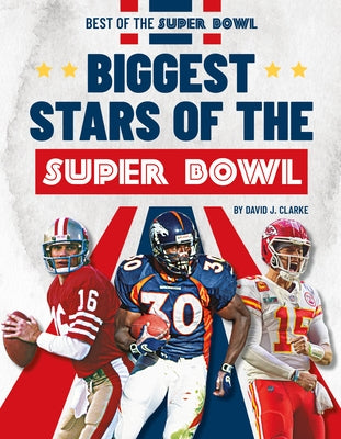 Biggest Stars of the Super Bowl by Clarke, David J.