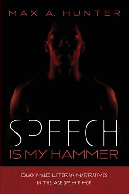 Speech Is My Hammer by Hunter, Max A.