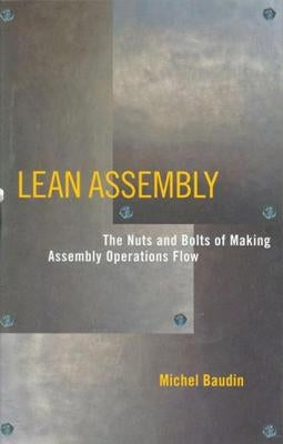 Lean Assembly: The Nuts and Bolts of Making Assembly Operations Flow by Baudin, Michel